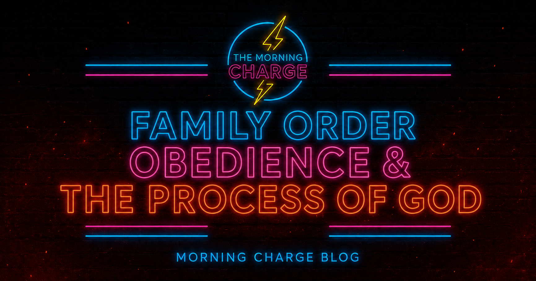 Family Order, Obedience, and the Process of God | Morning Charge Blog