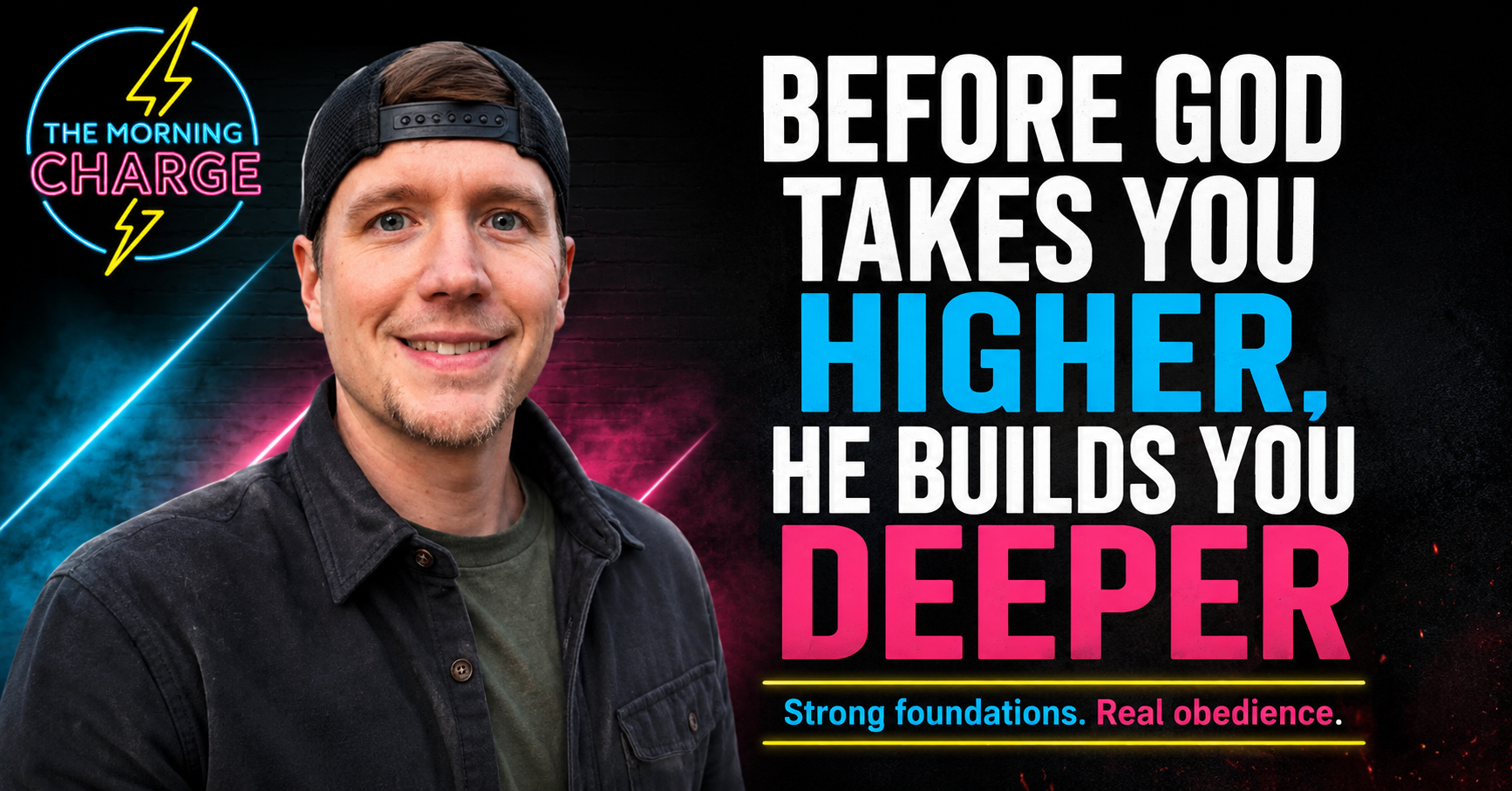 Before God Builds Higher, He Builds Deeper | Morning Charge Blog